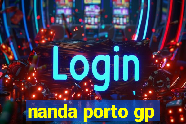 nanda porto gp